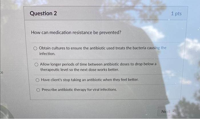 How can medication resistance be prevented? Obtain cultures to ensure the antibiotic used treats the bacteria causing the inf