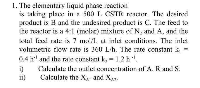 Solved 1. The elementary liquid phase reaction is taking | Chegg.com