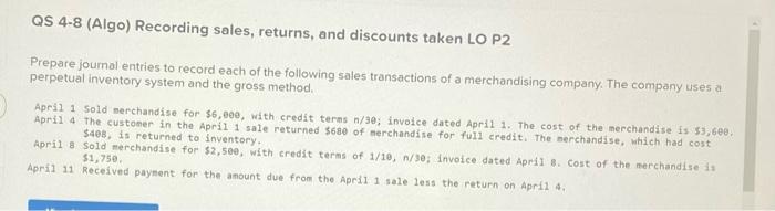 QS 4-8 (Algo) Recording sales, returns, and discounts taken LO P2
Prepare journal entries to record each of the following sal