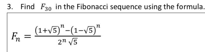 Solved 3. Find F30 in the Fibonacci sequence using the | Chegg.com