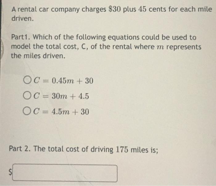 Solved A rental car company charges 30 plus 45 cents for