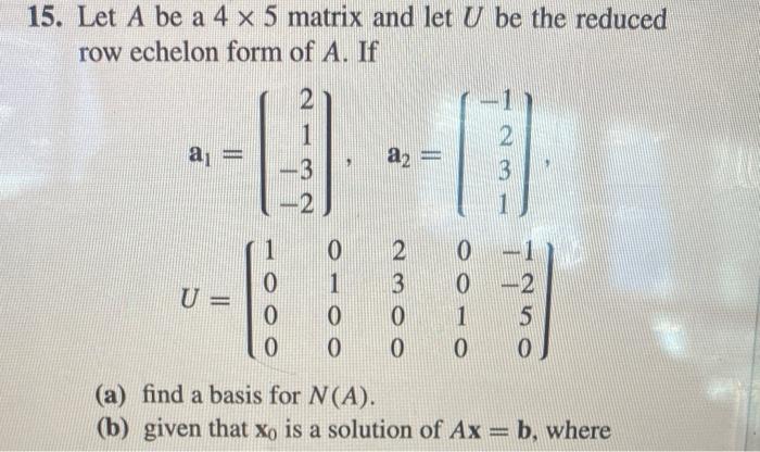 Solved 15. Let A be a 4 x 5 matrix and let U be the reduced | Chegg.com