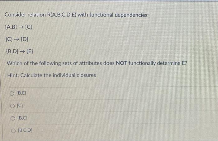 Solved Consider Relation R(A,B,C,D,E) With Functional | Chegg.com