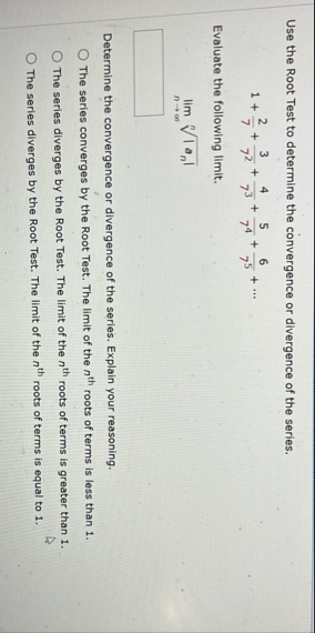 Solved Use the Root Test to determine the convergence or | Chegg.com