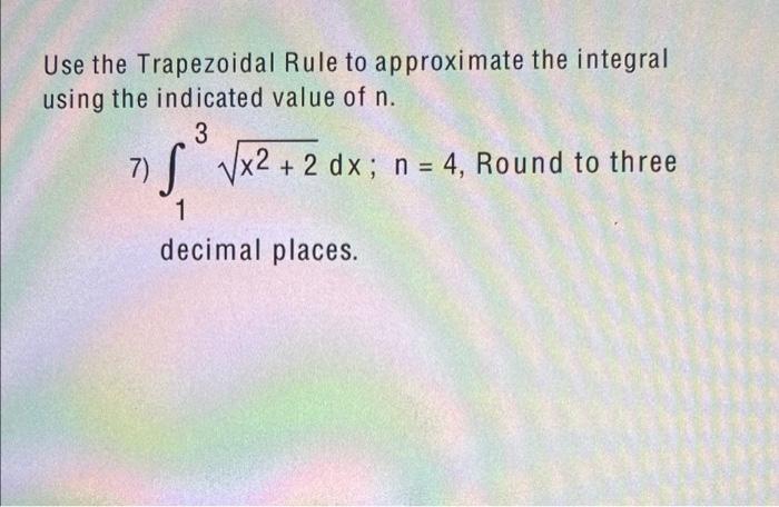 Solved Use The Trapezoidal Rule To Approximate The Integral | Chegg.com