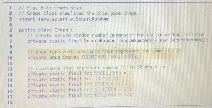 Solved // Fig. 6.8: Craps.java // Craps class simulates the | Chegg.com