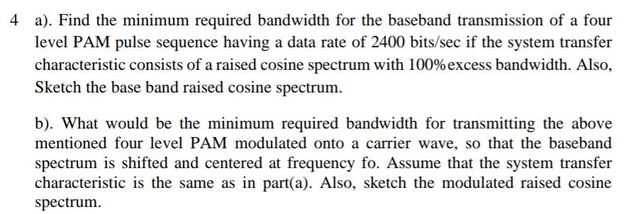 Solved 4 a . Find the minimum required bandwidth for the Chegg