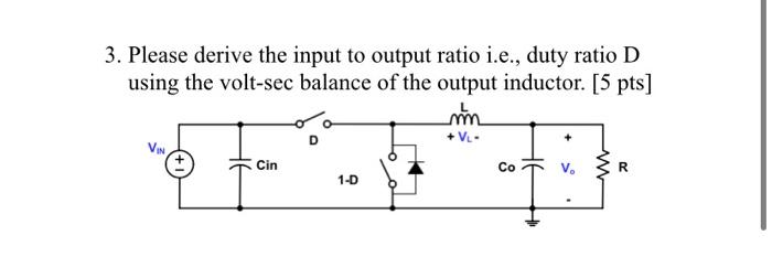 Solved 3. Please derive the input to output ratio i.e., duty | Chegg.com