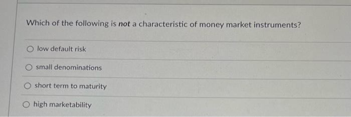 Solved Which of the following is not a characteristic of | Chegg.com