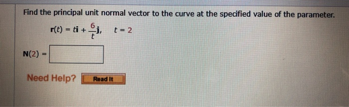 Solved Find the principal unit normal vector to the curve at | Chegg.com