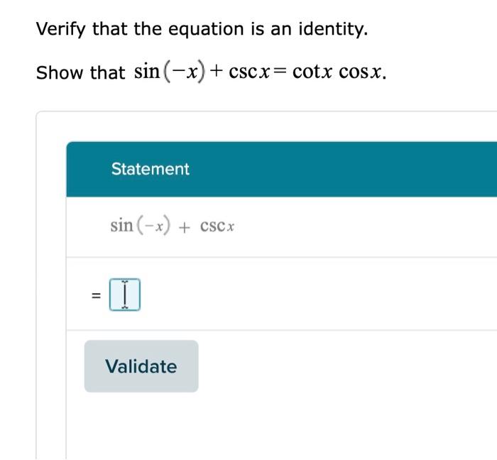 Solved sin(−x)+cscx=cotxcosx Statement sin(−x)+cscxSimplify