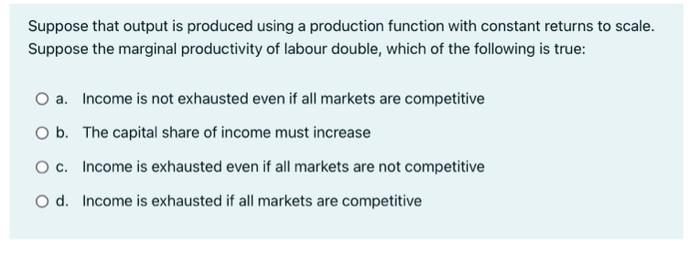 Solved Suppose that output is produced using a production | Chegg.com