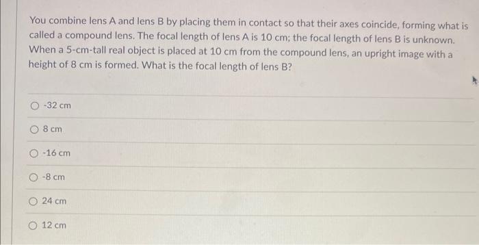 Solved You Combine Lens A And Lens B By Placing Them In | Chegg.com