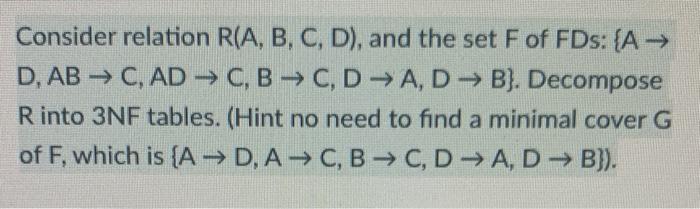 Solved Consider Relation R(A, B, C, D), And The Set F Of | Chegg.com