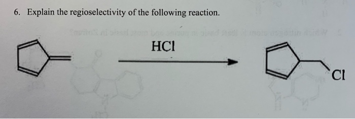 Solved 6. Explain The Regioselectivity Of The Following | Chegg.com