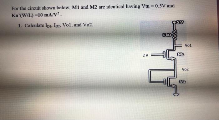 Solved For the circuit shown below, M1 and M2 are identical | Chegg.com