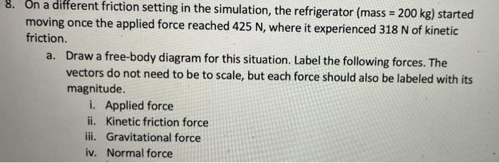 Solved 8. On a different friction setting in the simulation, | Chegg.com