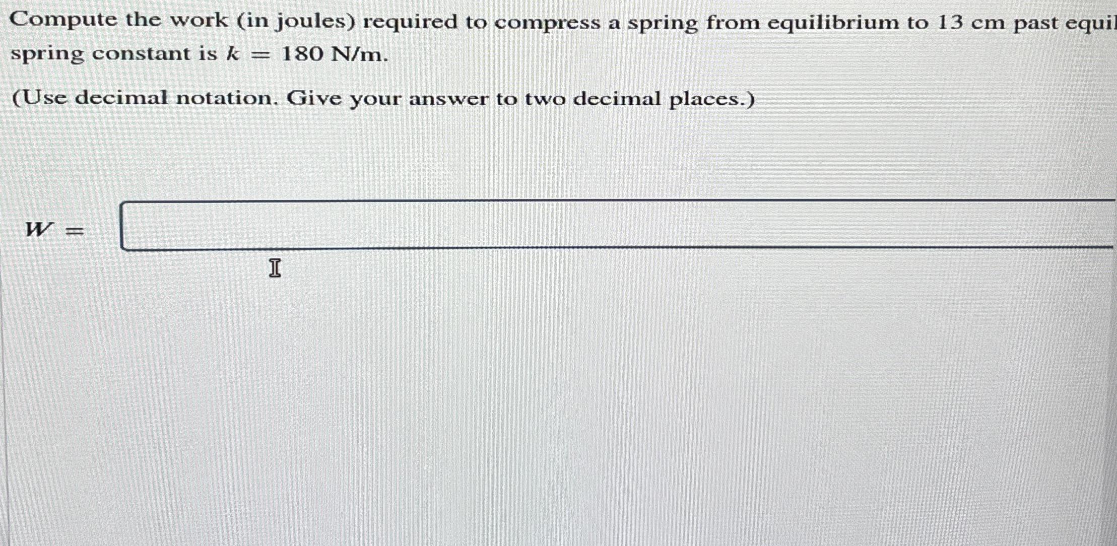Solved Compute the work (in joules) ﻿required to compress a | Chegg.com