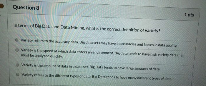 Solved Question 8 1 pts In terms of Big Data and Data | Chegg.com