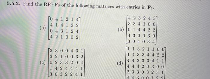 Solved 5.5.2. Find the RREFs of the following matrices with | Chegg.com
