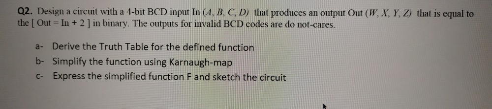 Solved Q2. Design A Circuit With A 4-bit BCD Input In (A, B, | Chegg.com