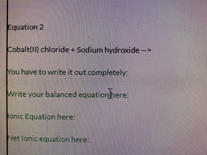 Solved Equation 2 Cobalt(II) chloride + Sodium hydroxide --> | Chegg.com