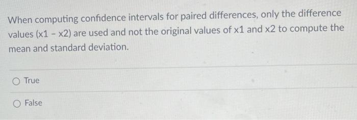 Solved When computing confidence intervals for paired | Chegg.com