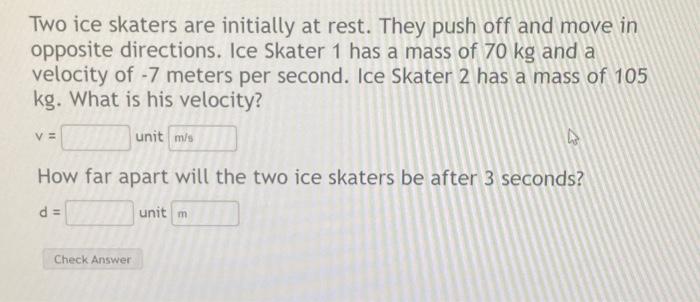 Solved Two ice skaters are initially at rest. They push off | Chegg.com