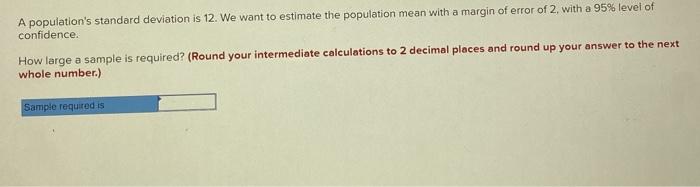 Solved A population's standard deviation is 12. We want to | Chegg.com