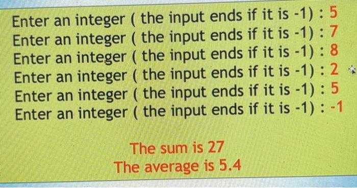 Solved Enter An Integer ( The Input Ends If It Is -1): 5 | Chegg.com