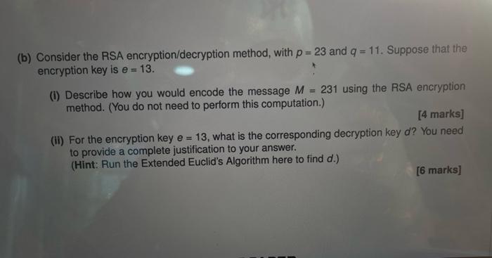 Solved (b) Consider the RSA encryption/decryption method, | Chegg.com