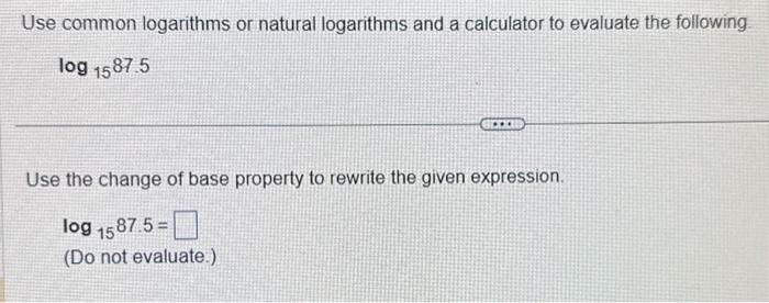 Solved Use common logarithms or natural logarithms and a | Chegg.com