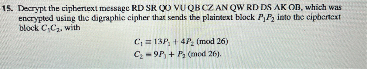 Decrypt the ciphertext message RD SR QO VU QB CZ AN | Chegg.com