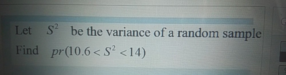 Let S be the variance of a random sample Find pr(10.6 | Chegg.com