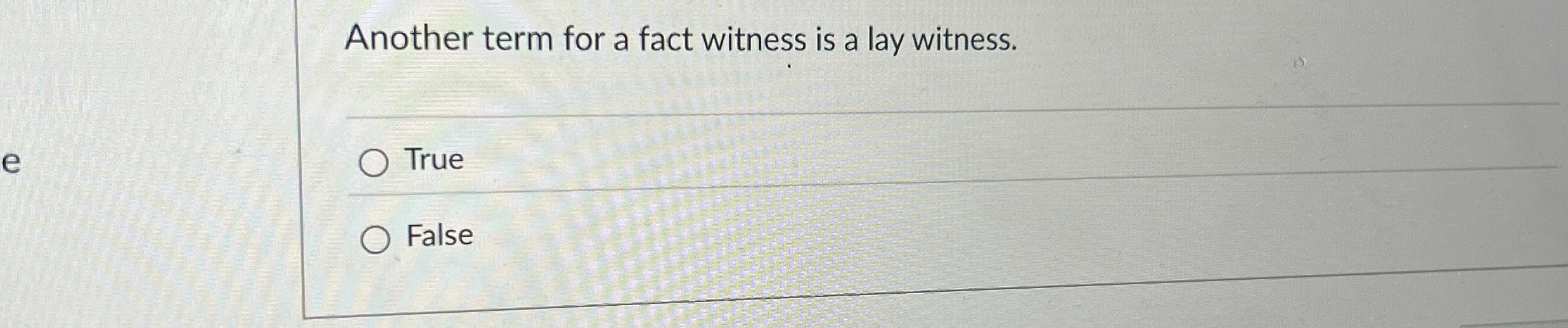 Solved Another term for a fact witness is a lay | Chegg.com
