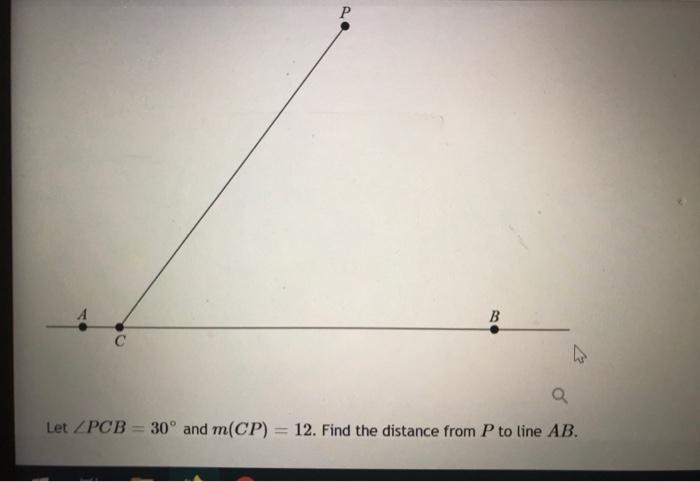 Solved Let ∠PCB=30∘ and m(CP)=12. Find the distance from P | Chegg.com