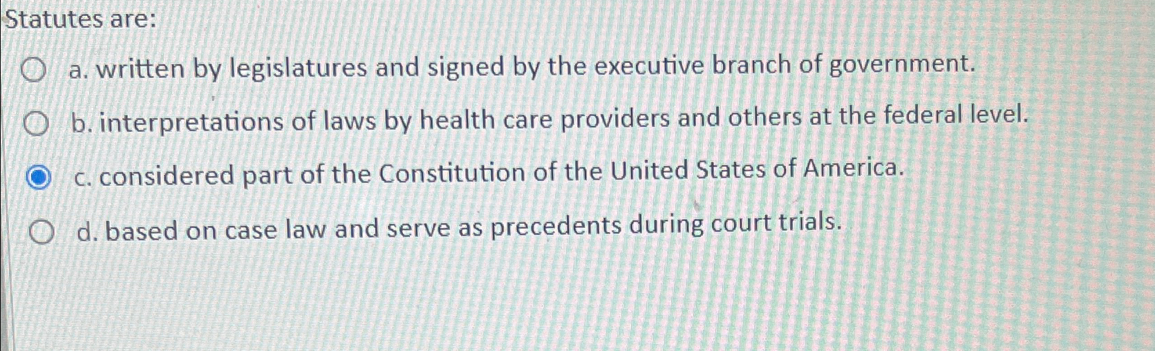 Solved Statutes area. ﻿written by legislatures and signed