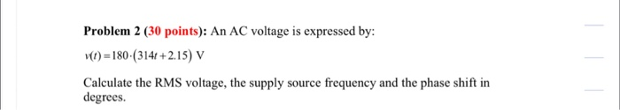 Solved Problem 2 (30 points): An AC voltage is expressed by: | Chegg.com