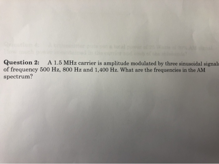 Solved Question 2: A 1.5 MHz carrier is amplitude modulated | Chegg.com