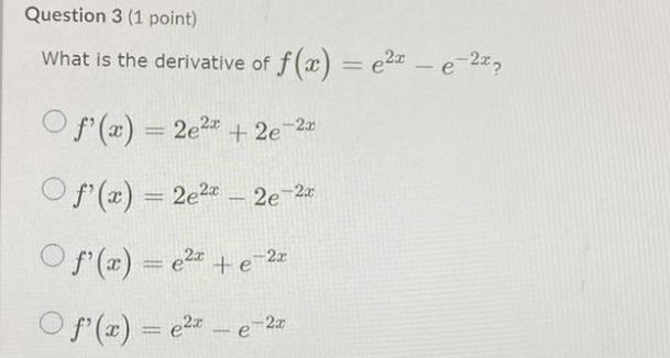 Solved What Is The Derivative Of F X E2x−e−2x