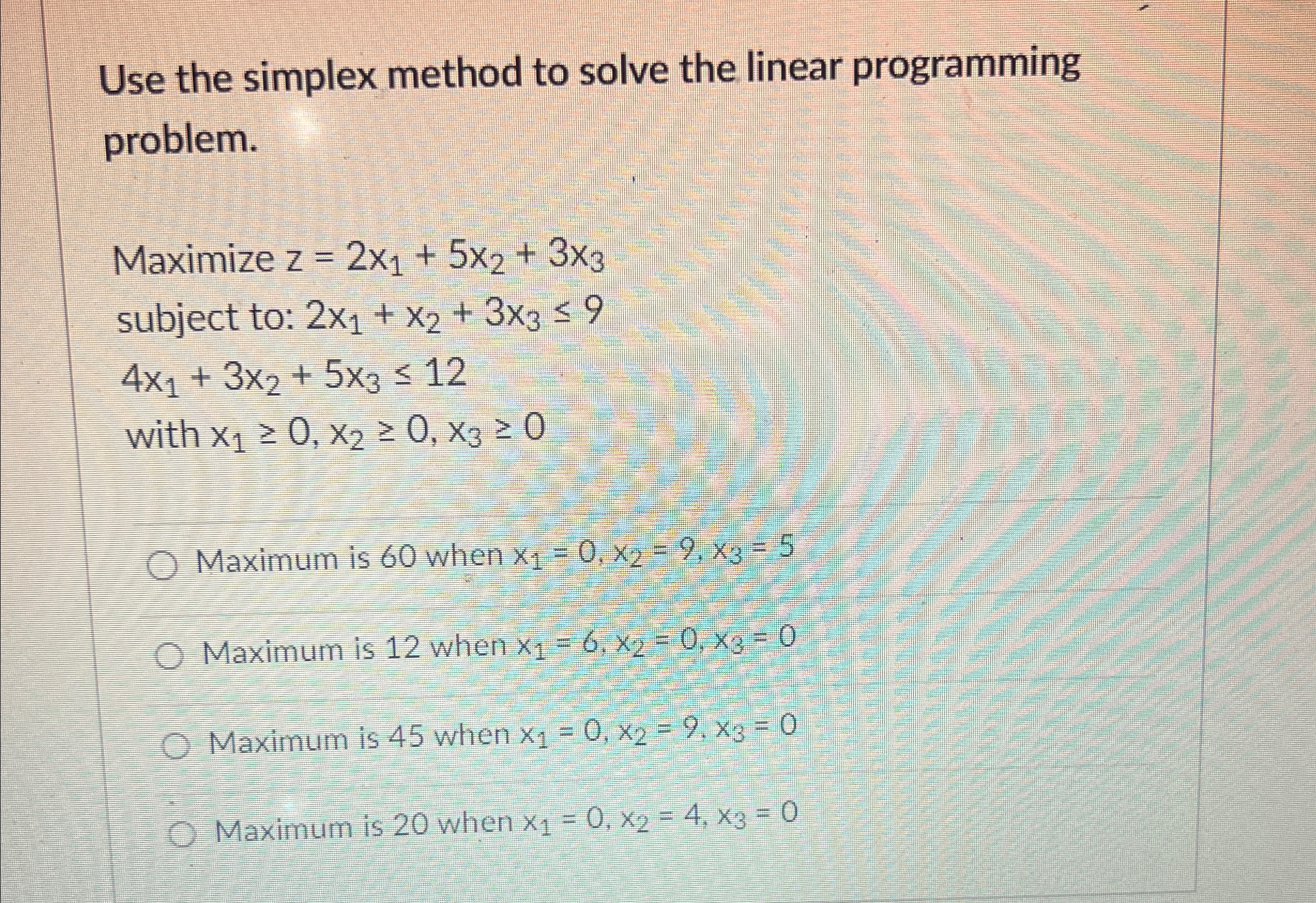 Solved Use the simplex method to solve the linear | Chegg.com
