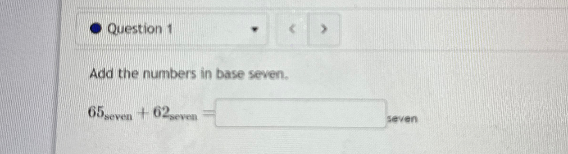 Solved Add the numbers in base seven.65seven +62seven = | Chegg.com