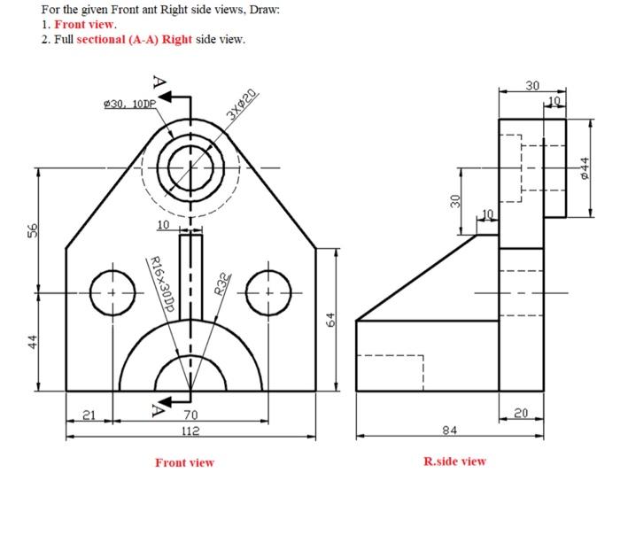 Solved For the given Front ant Right side views, Draw: 1. | Chegg.com