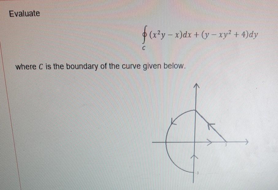 solved-evaluate-x2y-x-dx-y-xy2-4-dy-where-c-is-chegg