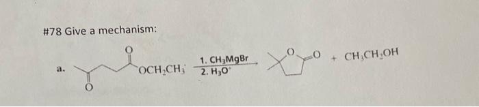 Solved #78 Give a mechanism: a. 2. H3O+ 1. CH3MgBr | Chegg.com