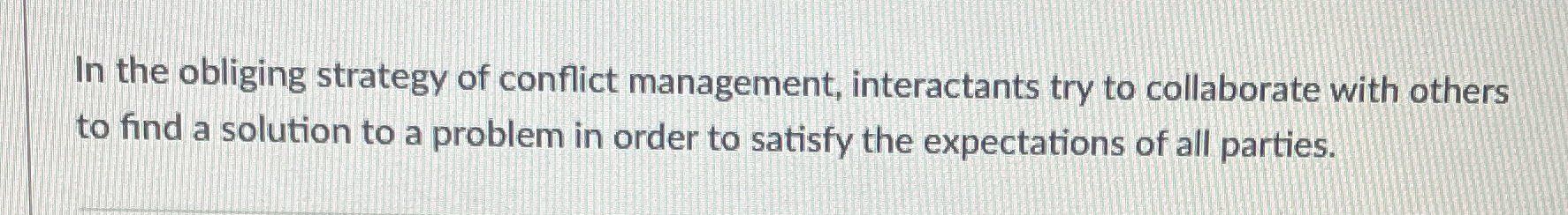 Solved In the obliging strategy of conflict management, | Chegg.com