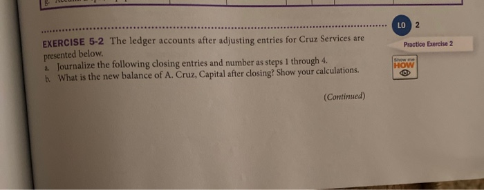 LO 2 ***** exercise 5-2 the ledger accounts after adjusting entries for cruz services are practice exercise 2 presented below