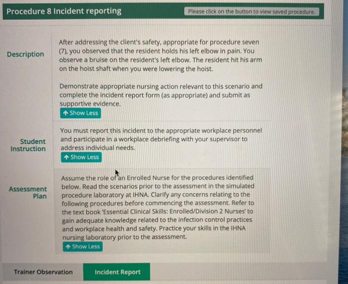 Procedure 8 Incident reporting Please click on the button to view saved procedure. Description After addressing the clients