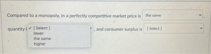 Solved Compared to a monopoly, in a perfectly competitive | Chegg.com