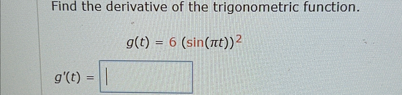 Solved Find the derivative of the trigonometric | Chegg.com